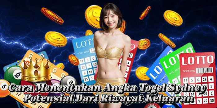 Cara Menentukan Angka Togel Sydney Potensial Dari Riwayat Keluaran