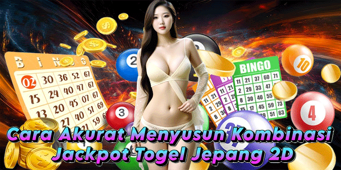 Cara Akurat Menyusun Kombinasi Jackpot Togel Jepang 2D